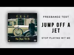Freebandz Tes - Jump off a Jets